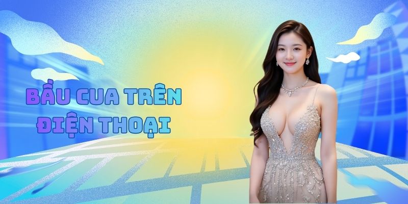 Bầu cua trên điện thoại
