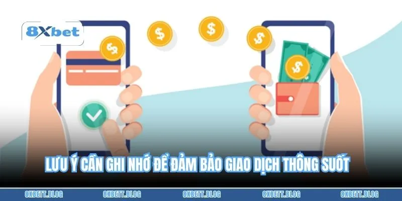 Lưu ý cần ghi nhớ để đảm bảo giao dịch thông suốt