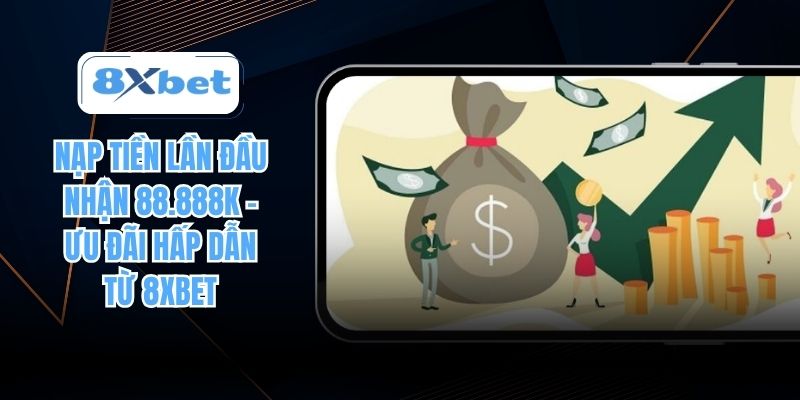 Nạp tiền lần đầu nhận 88.888k