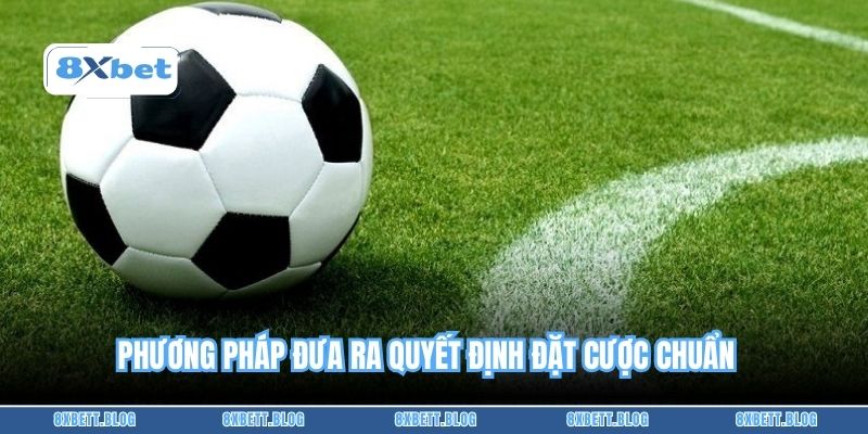 Phương pháp đưa ra quyết định đặt cược chuẩn